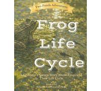 Frog Life Cycle: A Children’s Nature Story About Frogs and Their Life Cycle