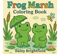 Frog Marsh Coloring Book: 40 Whimsical Scenes to Color - A Small Wonders Village Book