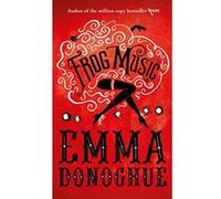 Frog Music Donoghue, Emma (Auteur)
