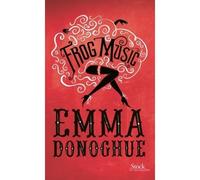Frog music Traduit de l'anglais par Christine Barbaste - Emma Donoghue - Stock - broché - Roman