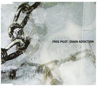 Frog Pilot - Chain Addiction