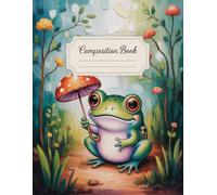 Frog With Mushroom Kawaii Cottagecore Composition Book: 120 Pages, with Oilpainting Cover Design, designed for Drawing, Creative Writing, School ... Cover Design, designed for Drawing, Creative