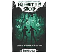 Frogbottom Sound: Between The Beginning And The End Is The Riddle