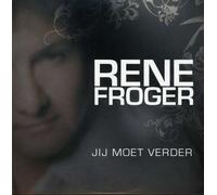Froger, Rene - Jij Moet Verder