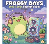 Froggy Days: Cute & Cozy Coloring Book with 50 Heartwarming Pages of Adorable Frogs, Bubble Tea, and Aesthetic Scenes for Kids, Teens, and Adults