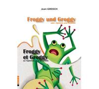 Froggy et Groggy - ou l'optimiste et le pessimiste/ Froggy und Groggy - der Optimist und Pessimist Froggy und Groggy oder Optimist und pessimist, Edition bilingue français-allemand - Jean Greisch - Ip