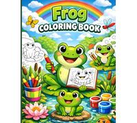 Froggy Fun Coloring Book for Kids Ages 4-8: Cute Frogs, Pond Life & Frog Life Cycle Educational Coloring Pages