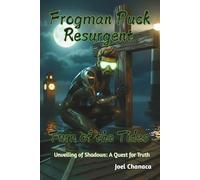Frogman Puck Resurgent: Turn of the Tides: Unveiling of Shadows: A Quest for Truth