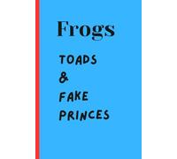 Frogs, Toads & Fake Princes: Kissed the Frog, Burned the Castle, Now Writing My Own Damn Fairy Tale