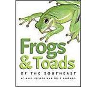 Frogs and Toads of the Southeast by Whit Gibbons Mike Dorcas, Whit Gibbons (Auteur)