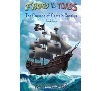 Frogs vs Toads The Crusade of Captain Cassius: Book Four