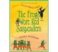 Frogs Wore Red Suspenders Jack Prelutsky (Auteur)