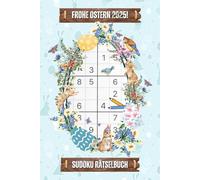 Frohe Ostern 2025!: Sudoku Rätselbuch mit 150 Rätseln in großer Schrift - Von leicht bis schwer, ideales und originelles Ostergeschenk