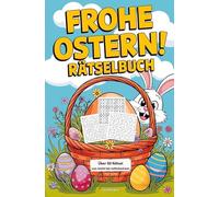 Frohe Ostern! Rätselbuch mit Sudoku, Wortsuchrätsel und Labyrinth-Rätsel: Das kleine Geschenk zu Ostern für Freunde, Familie und Kollegen