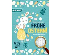 Frohe Ostern! Sudoku Rätselbuch in großer Schrift: Das ideale Ostergeschenk für Erwachsene und Großeltern