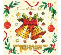 Frohe Weihnachten: Einfaches Malbuch mit starken Linien für Erwachsene, Kinder, Einfache Weihnachts-Ausmalbilder zur Entspannung, für Spaß und Stressabbau - inklusive Weihnachtswünsche in 10 Sprachen