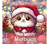 "Frohe Weihnachten"-Katzen Weihnachtsmalbuch, Ausmalbuch für Kinder und Erwachsene mit 50 wunderschönen Motiven: mit niedlichen Katzen, ... Entspannung & Spaß in der Adventszeit
