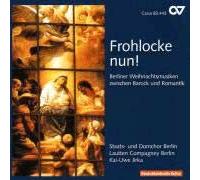 Frohlocke Nun! : Musique Chorale De Noël De Berlin