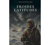 Froides Latitudes: Une aventure historique dont vous êtes le héros