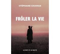 Frôler la vie
