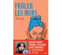 Frôler les murs Harcèlement, phobie scolaire, santé mentale Le témoignage de Tessae - Tessae - Lattes - broché - Essai