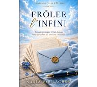 FRÔLER L'INFINI: Roman épistolaire