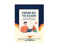 From $0 to $1,000: 10 Side Hustles You Can Start with No Money
