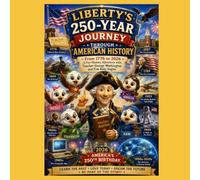 From 1776 to 2026 - A Fun History Adventure with Teacher George Washington and Five Baby Eagles: Children's American History Book for Ages 6-10