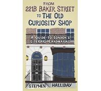 From 221B Baker Street to the Old Curiosity Shop: A Guide to London's Literary Landmarks