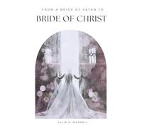 From a Bride of satan to Bride of Christ: The Story of a Pursuing God and His Redeeming Love