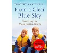 From A Clear Blue Sky: Surviving the Mountbatten bomb