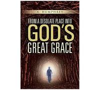 From A Desolate Place Into God's Great Grace