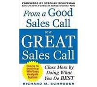 From a Good Sales Call to a Great Sales Call: Close More by Doing What You Do Best Schroder, Richard M. (Auteur)