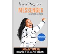 From A Mess to A Messenger - Revised Edition: The Purpose of the Process