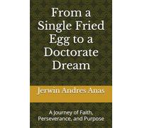 From a Single Fried Egg to a Doctorate Dream: A Journey of Faith, Perseverance, and Purpose