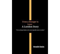 From a Stranger to Love: A London Story: “From a foreign shadow to the most reputable name in London.”