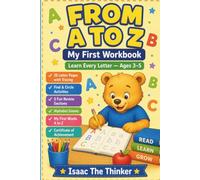 From A to Z: My First Workbook: A Complete Alphabet Learning Workbook for Ages 3-5 - Trace Every Letter, Learn Letter Sounds, Build First Words, and Develop Early Reading Skills Step by Step