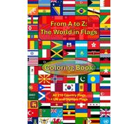 From A to Z: The World in Flags: Includes All 210 Country Flags - Plus UN and Olympic Flags!