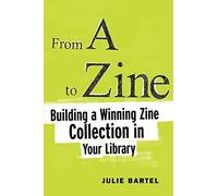 From A To Zine: Building A Winning Zine Collection In Your Library