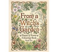 From A Witches Garden: Book two: Plants of Power Colour Book