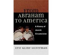 From Abraham to America by Eric Silverman Eric Silverman (Auteur)