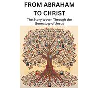 From Abraham to Christ: The Story Woven Through the Genealogy of Jesus