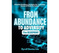 From Abundance to Adversity: The Blueprint": "Kingdom Readiness Strategies for Navigating Seasons of Plenty In Famine