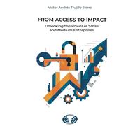 From Access to Impact: Unlocking the Power of Small and Medium Enterprises