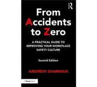 From Accidents To Zero: A Practical Guide To Improving Your Workplace Safety Culture (Hardcover) Andrew Sharman, (Auteur)