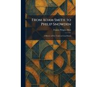 From Adam Smith to Philip Snowden: A History of Free Trade in Great Britain