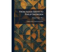 From Adam Smith to Philip Snowden: A History of Free Trade in Great Britain