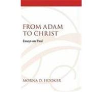 From Adam to Christ: Essays on Paul Hooker, Morna D. (Auteur)
