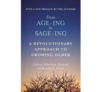 [(From Age-Ing to Sage-Ing : A Profound New Vision of Growing Older)] [By (author) Rabbi Zalman Schachter-Shalomi ] published on (June, 2014)