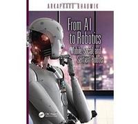 From AI to Robotics: Mobile, Social, and Sentient Robots - [Version Originale] Inconnu (Auteur)